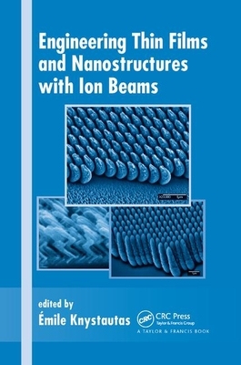 Engineering Thin Films and Nanostructures with Ion Beams by 