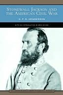 Stonewall Jackson and the American Civil War by Ben Wynne, G.F.R. Henderson