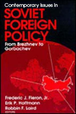 Contemporary Issues in Soviet Foreign Policy: From Brezhnev to Gorbachev by Robbin Laird