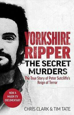 Yorkshire Ripper - The Secret Murders by Chris Clark, Tim Tate