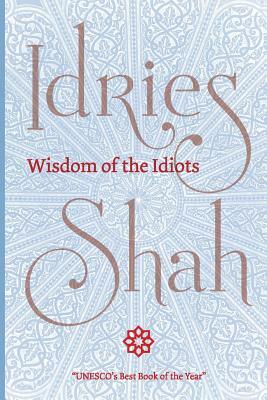 Wisdom of the Idiots (Pocket Edition) by Idries Shah