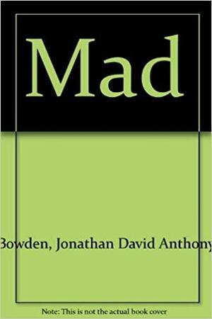 Mad by Jonathan Bowden