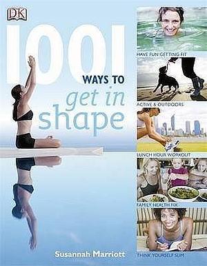 1001 Ways to Get in Shape by Susannah Marriott, Susannah Marriott