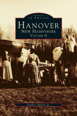 Hanover, New Hampshire, Volume II by Frank J. Barrett