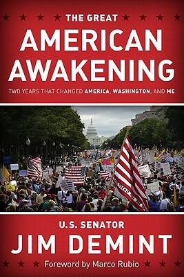 The Great American Awakening: Two Years That Changed America, Washington, and Me by Jim Demint