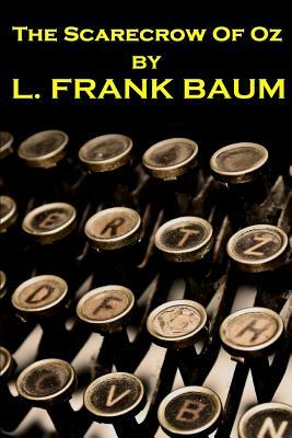 Lyman Frank Baum - The Scarecrow Of Oz by L. Frank Baum