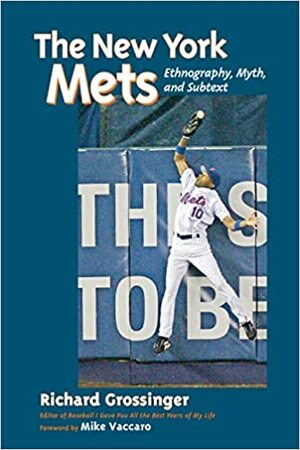 The New York Mets: Ethnography, Myth, and Subtext by Mike Vacarro, Richard Grossinger