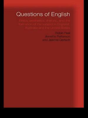 Questions of English: Aesthetics, Democracy and the Formation of Subject by Robin Peel, Jeanne Gerlach, Annette Patterson