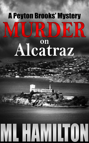 Murder on Alcatraz by M.L. Hamilton