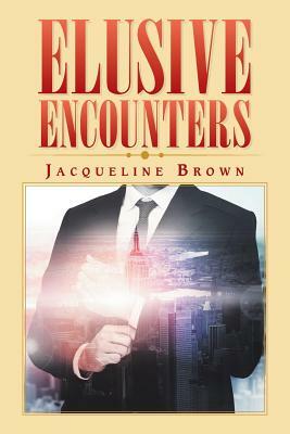 Elusive Encounters by Jacqueline Brown