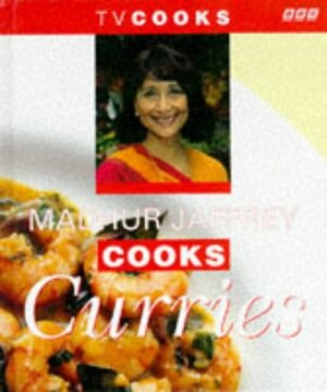 Madhur Jaffrey Cooks Curries by Madhur Jaffrey