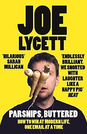 Parsnips, Buttered: The hilarious, bestselling book from comedian Joe Lycett by Joe Lycett, Joe Lycett