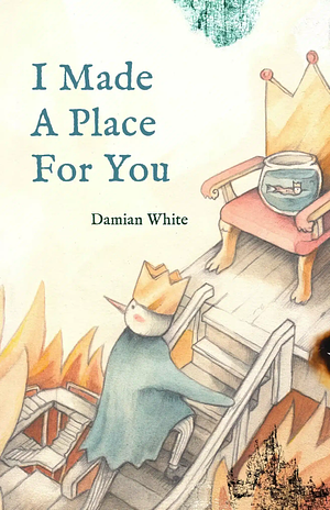 I Made A Place For You by Damian White