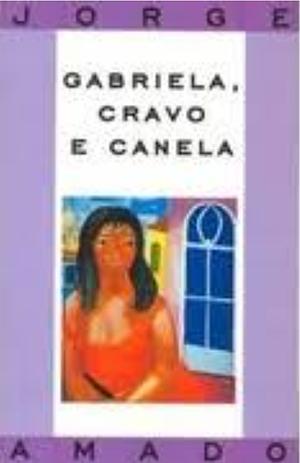 Gabriela, cravo e canela: crônica de uma cidade do interior : romance by Jorge Amado