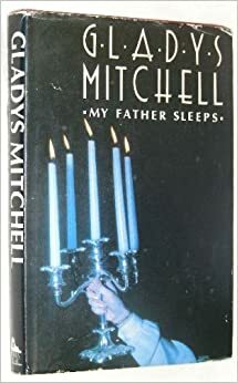 My Father Sleeps by Gladys Mitchell