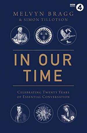 In Our Time: Celebrating Twenty Years of Essential Conversation by Simon Tillotson, Melvyn Bragg