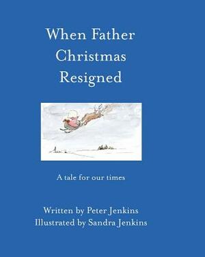 When Father Christmas Resigned by Peter Jenkins
