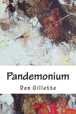 Pandemonium by Don Gillette