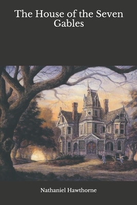 The House of the Seven Gables by Nathaniel Hawthorne