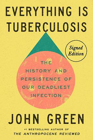 Everything is Tuberculosis (Signed Edition) by John Green