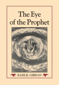 The Eye of the Prophet by Kahlil Gibran