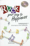 Rock Your Way to Happiness: Harmogenize! a Fun Way to a More Fulfilling Life by Al Lucia, Donna Long