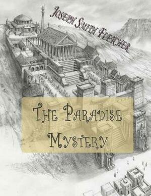 The Paradise Mystery by Joseph Smith Fletcher, J. S. Fletcher