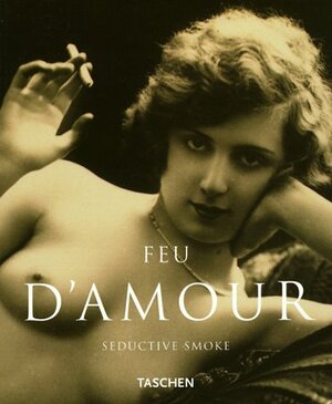 Feu D'Amour: Seductive Smoke by Uwe Scheid, M. Koetzle