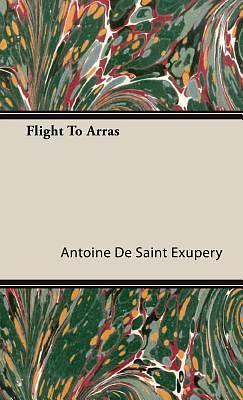 Flight to Arras by Antoine de Saint-Exupéry