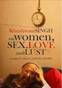 Khushwant Singh on Women, Sex, Love and Lust by Ashok Chopra