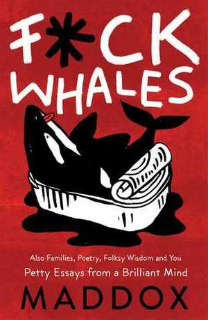 F*ck Whales by Maddox