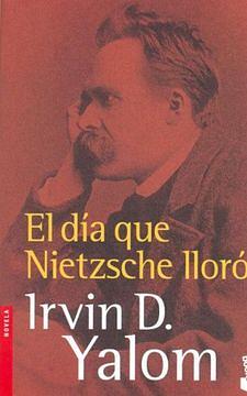 El día que Nietzsche lloró by Irvin D. Yalom