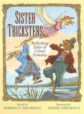 Sister Tricksters: Rollicking Tales of Clever Females by Robert D. San Souci