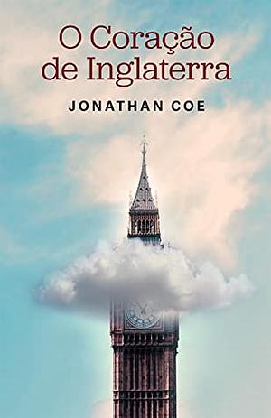 O Coração de Inglaterra by Jonathan Coe