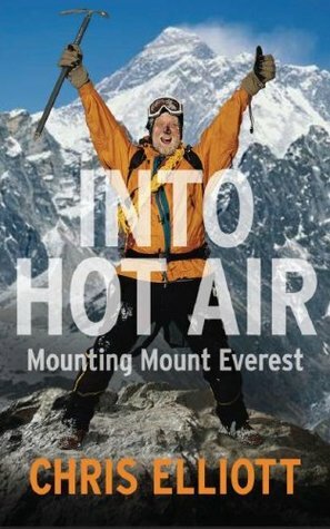 Into Hot Air: Mounting Mount Everest by Chris Elliott