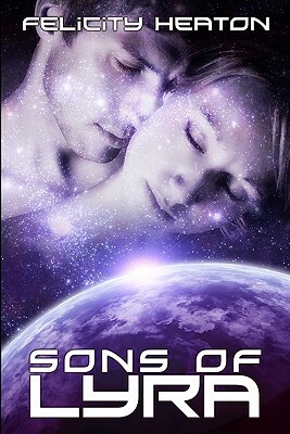 Sons of Lyra: Science Fiction Romance Anthology by Felicity Heaton