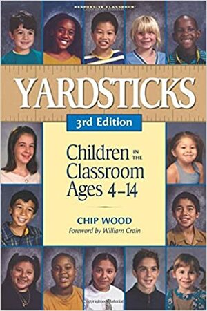 Yardsticks: Children in the Classroom Ages 4-14 by Chip Wood
