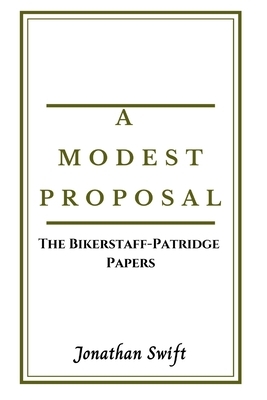 A Modest Proposal and The Bikerstaff Patridge Papers by Jonathan Swift