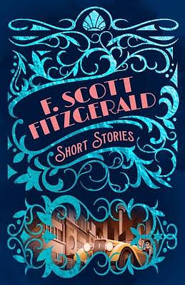 F. Scott Fitzgerald Short Stories by F. Scott Fitzgerald