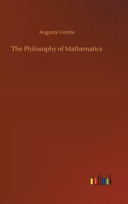 The Philosophy of Mathematics by Auguste Comte