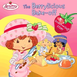 The Berrylicious Bake-off: A Scratch-and-Sniff Story by Tino Santanach, Monique Z. Stephens, Marga Querol