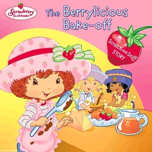 The Berrylicious Bake-off: A Scratch-and-Sniff Story by Monique Z. Stephens, Tino Santanach, Marga Querol