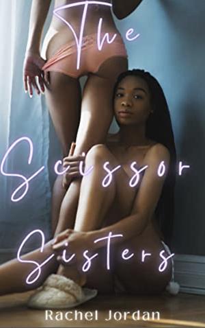 The Scissor Sisters  by Rachel Jordan