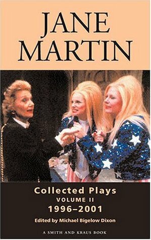 Jane Martin Collected Works Volume 2: Collected Plays 1996-2001 by Jane Martin, Michael Bigelow Dixon