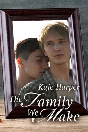 The Family We Make by Kaje Harper