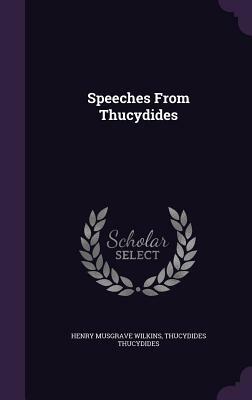 Speeches from Thucydides by Thucydides, Henry Musgrave Wilkins