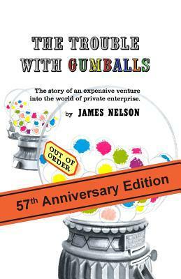The Trouble With Gumballs by James Nelson