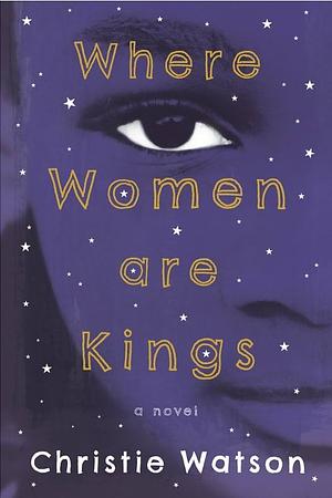 Where Women Are Kings by Christie Watson