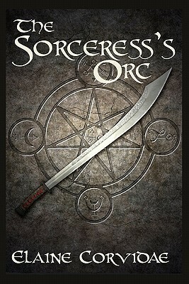 The Sorceress's Orc by Elaine Corvidae