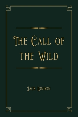 The Call of the Wild: Gold Deluxe Edition by Jack London